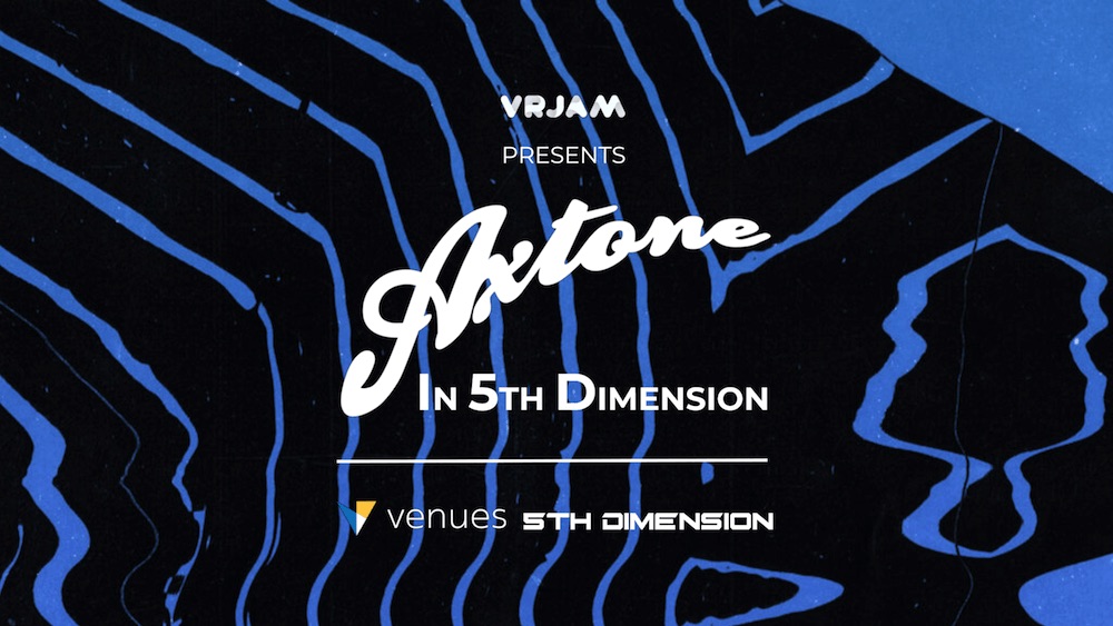 VRJAM presents Axtone in 5th Dimension -Live in VR