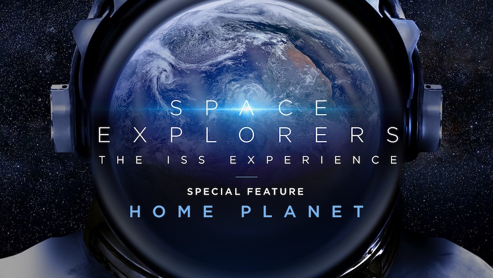 Space Explorers- The ISS Experience - Special Feature- Home Planet - Live in VR